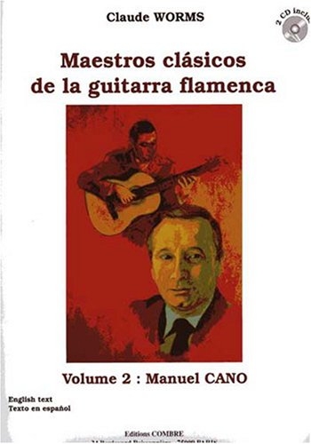 Maestros clasicos de la guitarra flamenca - Volume 2 : Manuel Cano Maestros clasicos de la guitarra flamenca - Volume 2 : Manuel Cano