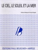 Le ciel, le soleil et la mer - François Deguelt Le ciel, le soleil et la mer - François Deguelt