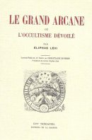 Le grand arcane ou l'occultisme dévoilé