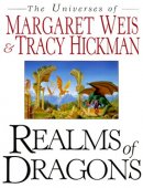 Realms of Dragons: The Worlds of Weis and Hickman