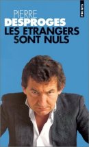 Desproges - Les Etrangers sont Nuls