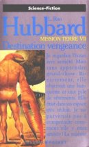 Mission terre Tome 7 : destination vengeance Mission terre Tome 7 : destination vengeance