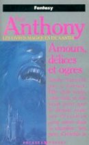 Les livres magiques de Xanth Tome 5  : amours, delices et ogres