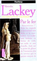 Les Hérauts de Valdemar, tome 09: Par le fer Les Hérauts de Valdemar, tome 09: Par le fer
