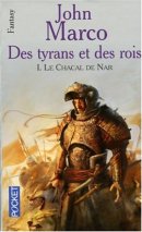 Le chacal de Nar, Tome 1 : Des tyrans et des rois Le chacal de Nar, Tome 1 : Des tyrans et des rois