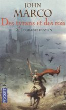 Des tyrans et des rois, Tome 2 : Le grand dessein Des tyrans et des rois, Tome 2 : Le grand dessein