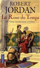 La Roue du Temps Tome 13 : Une couronne d'épées