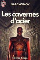 Le cycle des Robots, tome 1: Les cavernes d'acier