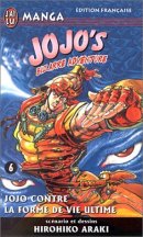 Jojo's Bizarre Adventure, tome 6 : Jojo contre la forme de vie ultime