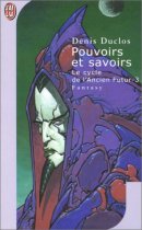 Le Cycle de l'Ancien futur, tome 3 : Pouvoirs et savoirs Le Cycle de l'Ancien futur, tome 3 : Pouvoirs et savoirs