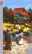 La trilogie de l'Empire, Tome 1 : Fille de l'Empire La trilogie de l'Empire, Tome 1 : Fille de l'Empire