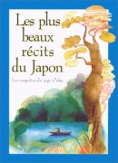 Les plus beaux récits du Japon. Les Enquêtes du juge Ooka