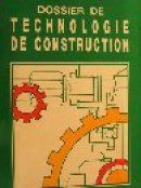 Dossier de tech. de construction: CAP, BEP. et BP. de la mécanique