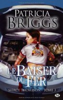 Mercy Thompson, tome 3 : Le Baiser du fer