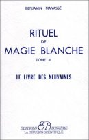 Rituel de magie bkanche, tome 3 : Le livre des neuvaines