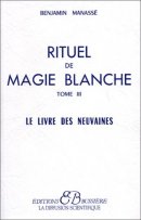 Rituel de magie bkanche, tome 3 : Le livre des neuvaines