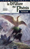 Cycle des phenix, Volume 1 : La Brûlure du phénix Cycle des phenix, Volume 1 : La Brûlure du phénix