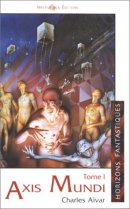 Axis Mundi, tome 1 Axis Mundi, tome 1