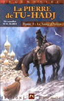 La Pierre de Tu-Hadj, tome 1. Le Sang d'Arion La Pierre de Tu-Hadj, tome 1. Le Sang d'Arion