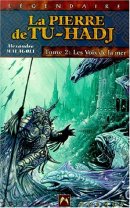 La Pierre de Tu-Hadj, tome2. Les Voix de la mer La Pierre de Tu-Hadj, tome2. Les Voix de la mer