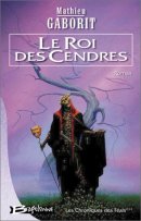 Les Chroniques des Féals, tome 3 : Le Roi des cendres