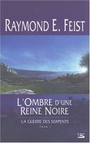 La Guerre des Serpents Tome 1 : L'Ombre d'une Reine noire La Guerre des Serpents Tome 1 : L'Ombre d'une Reine noire