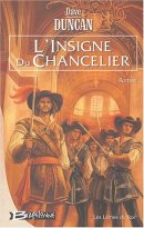 Les Lames du Roi, Tome 1 : L'Insigne du Chancelier Les Lames du Roi, Tome 1 : L'Insigne du Chancelier