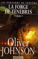 Les Porteurs de lumière, Tome 1 : La Forge de ténèbres : Tome 1 Les Porteurs de lumière, Tome 1 : La Forge de ténèbres : Tome 1