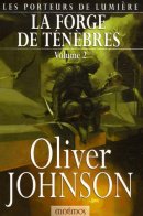 Les Porteurs de lumière, Tome 2 : La forge de ténèbres : Tome 2 Les Porteurs de lumière, Tome 2 : La forge de ténèbres : Tome 2