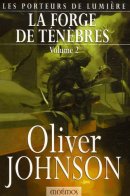 Les Porteurs de lumière, Tome 2 : La forge de ténèbres : Tome 2